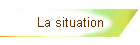 La situation
