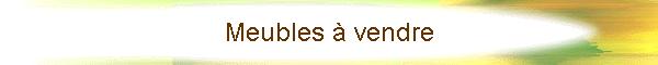 Meubles � vendre